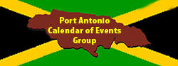 Port Antonio Calendar of Events Group by the Jamaican Business & Tourism Directory